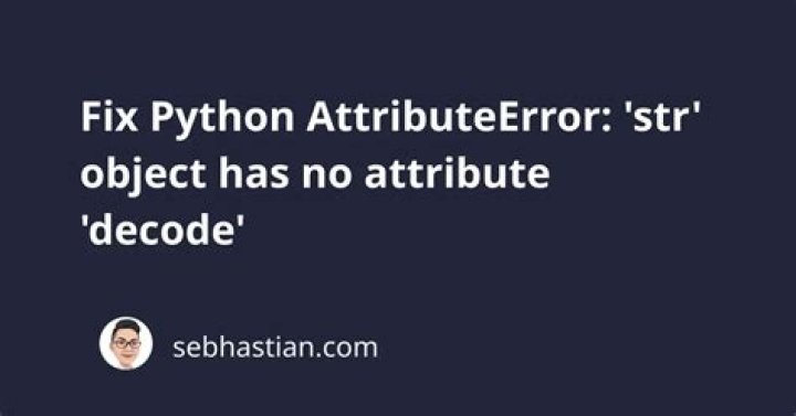 'str' object has no attribute 'decode'. Python 3 error?