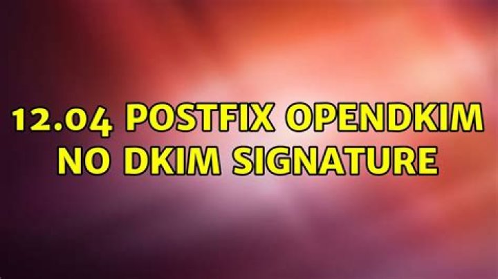 12.04 POSTFIX openDKIM no DKIM signature