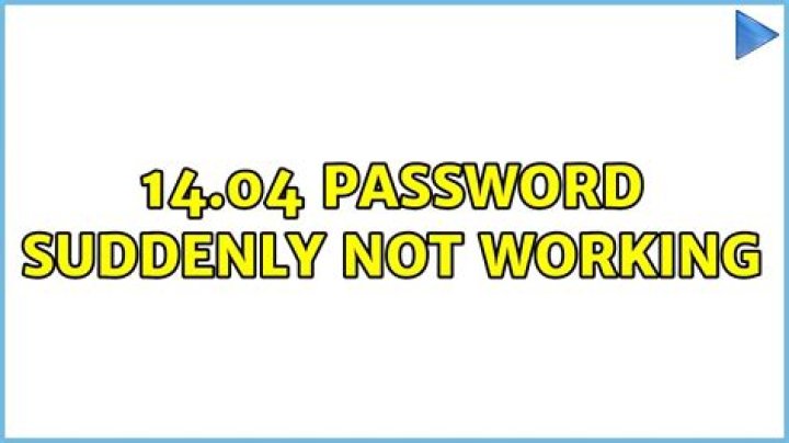 14.04 password suddenly not working