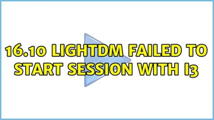 16.10 Lightdm failed to start session with i3