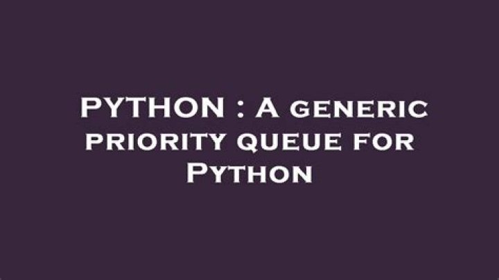 A generic priority queue for Python