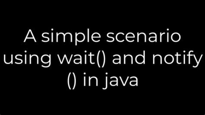 A simple scenario using wait() and notify() in java