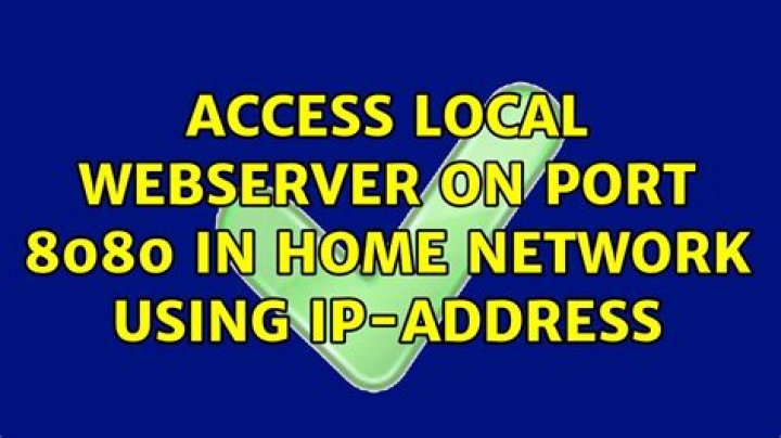 Access local webserver on port 8080 in home network using IP-Address