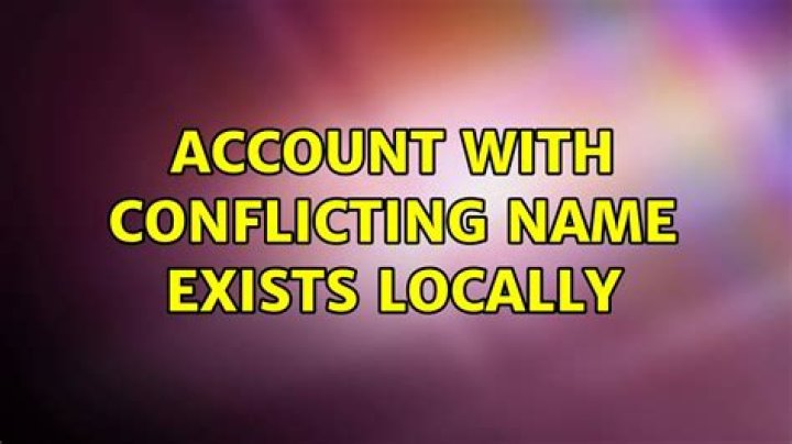 Account with conflicting name exists locally