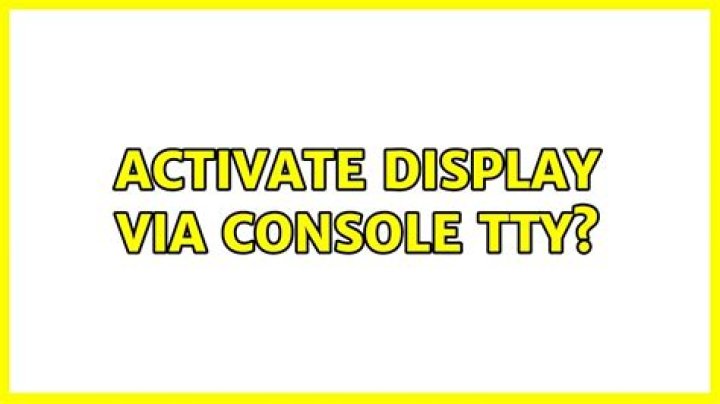 Activate display via console tty?