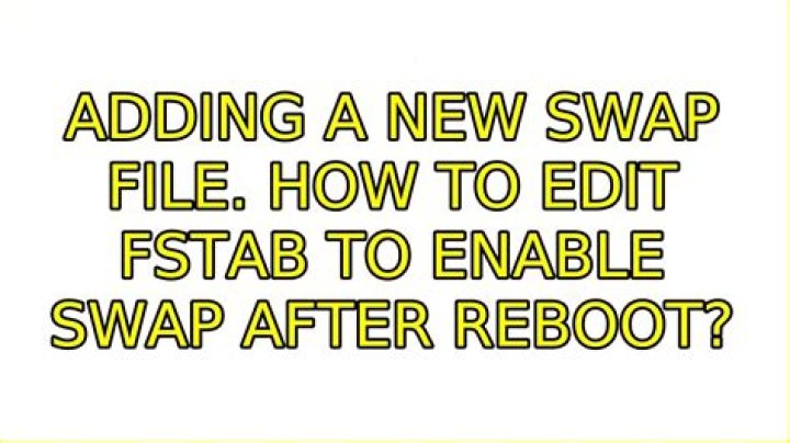 Adding a new swap file. How to edit fstab to enable swap after reboot?