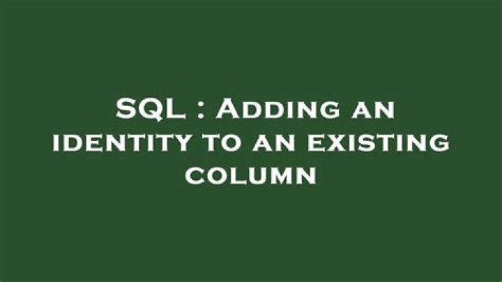 Adding an identity to an existing column