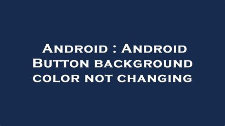 Android Button background color not changing