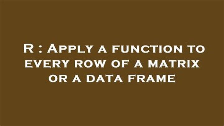 Apply a function to every row of a matrix or a data frame