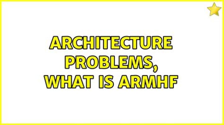 Architecture problems, what is armhf