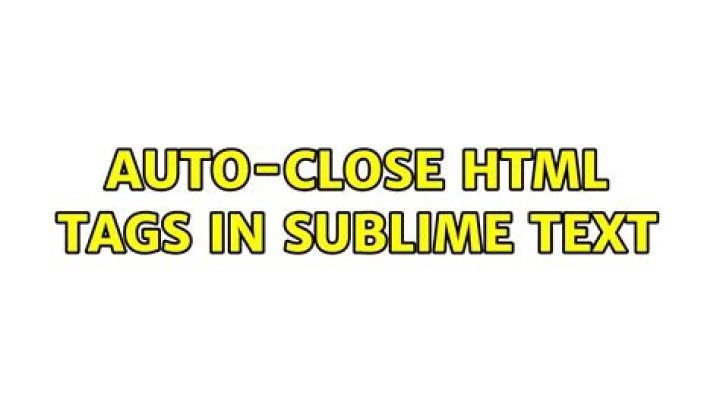 auto-close HTML tags in Sublime Text