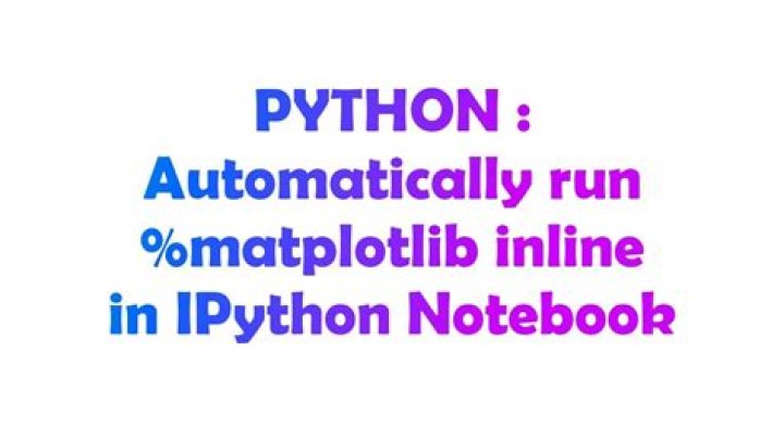 Automatically run %matplotlib inline in IPython Notebook