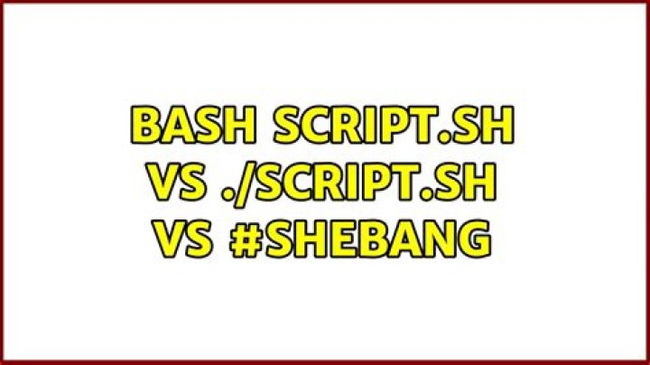 bash script.sh vs ./script.sh vs #shebang