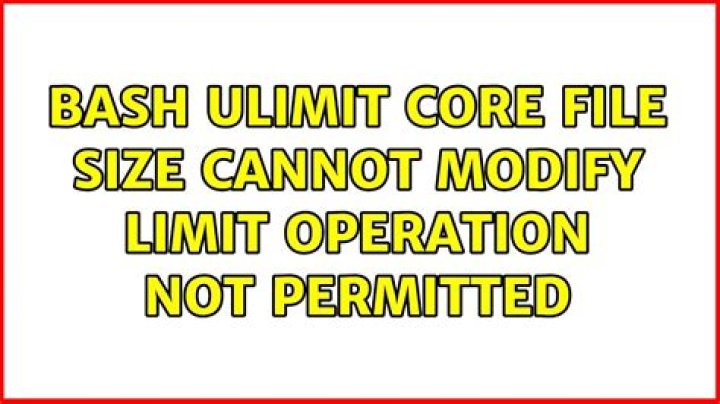 bash: ulimit: core file size: cannot modify limit: Operation not permitted