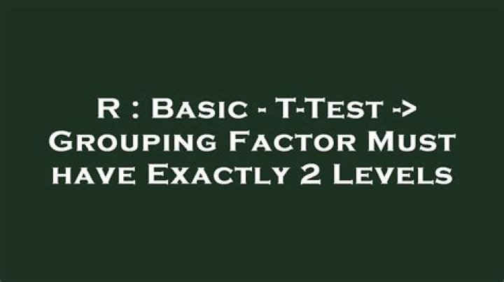 Basic - T-Test -> Grouping Factor Must have Exactly 2 Levels