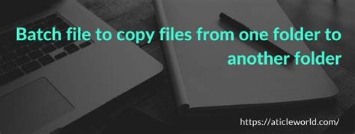 Batch file to copy files from one folder to another folder