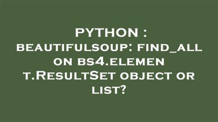 beautifulsoup: find_all on bs4.element.ResultSet object or list?
