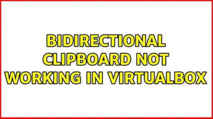Bidirectional clipboard not working in VirtualBox