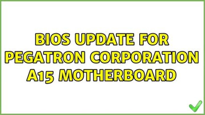 Bios update for Pegatron Corporation A15 motherboard