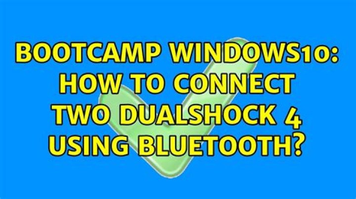 Bootcamp windows10: how to connect two dualshock 4 using bluetooth?
