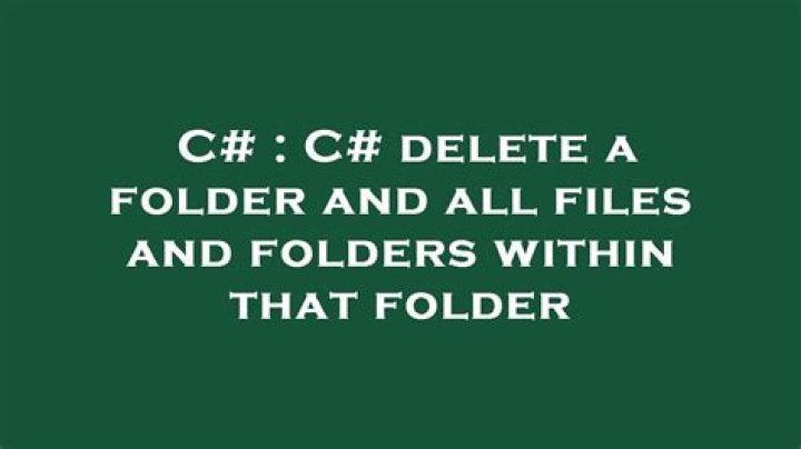 C# delete a folder and all files and folders within that folder