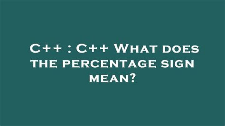 C++ What does the percentage sign mean?