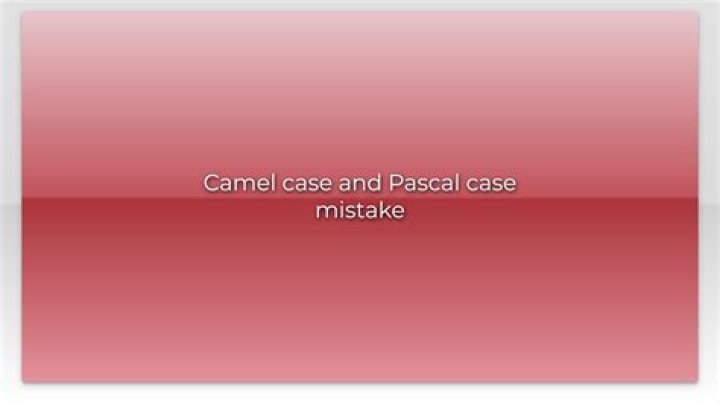 Camel case and Pascal case mistake