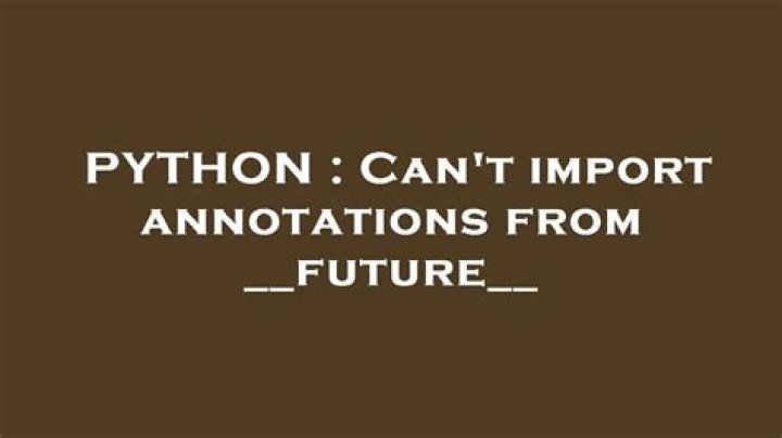 Can't import annotations from __future__