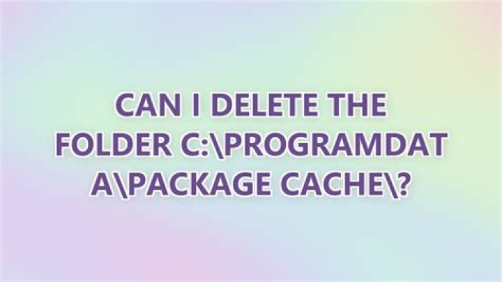 Can I delete the folder C:\ProgramData\Package Cache\?