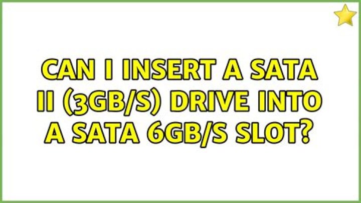 Can I insert a SATA II (3Gb/s) drive into a SATA 6Gb/s slot?
