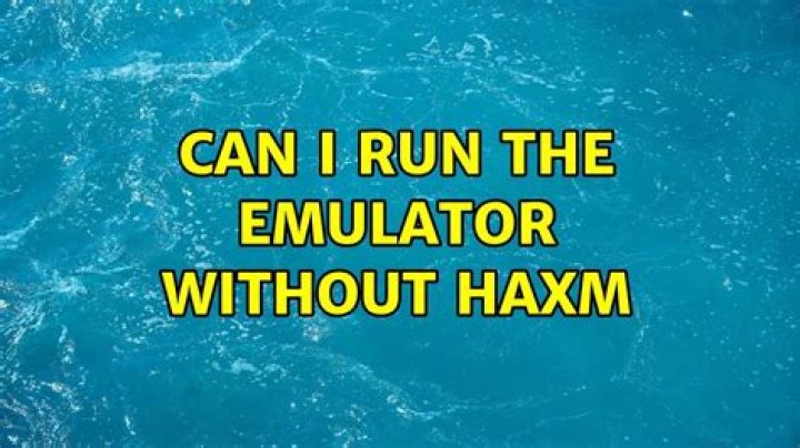 Can I run the emulator without HAXM