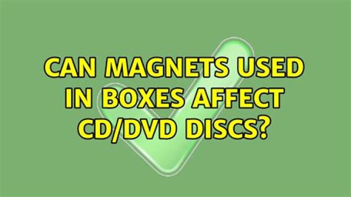 Can magnets used in boxes affect CD/DVD discs?