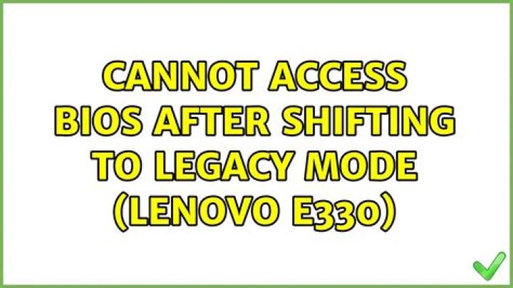 Cannot access BIOS after shifting to Legacy mode (Lenovo E330) [closed]