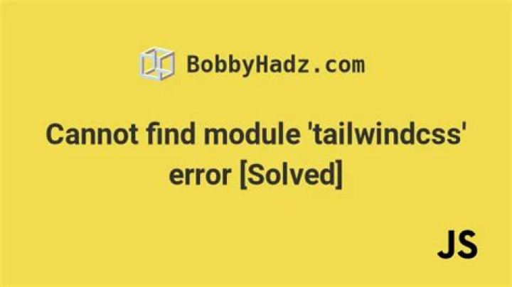 Cannot find module 'tailwindcss'