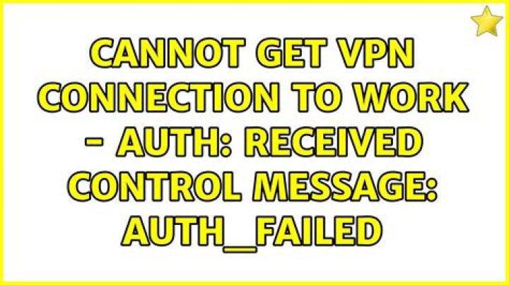 Cannot get VPN connection to work - AUTH: Received control message: AUTH_FAILED