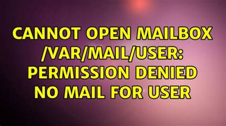 Cannot open mailbox /var/mail/USER: Permission denied No mail for USER