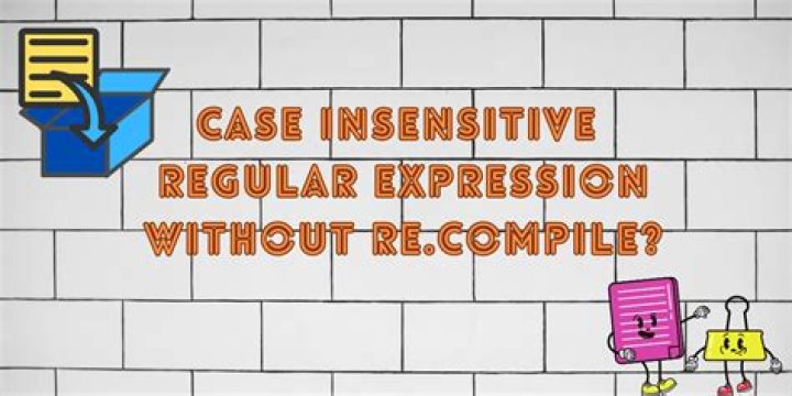 Case insensitive regular expression without re.compile?
