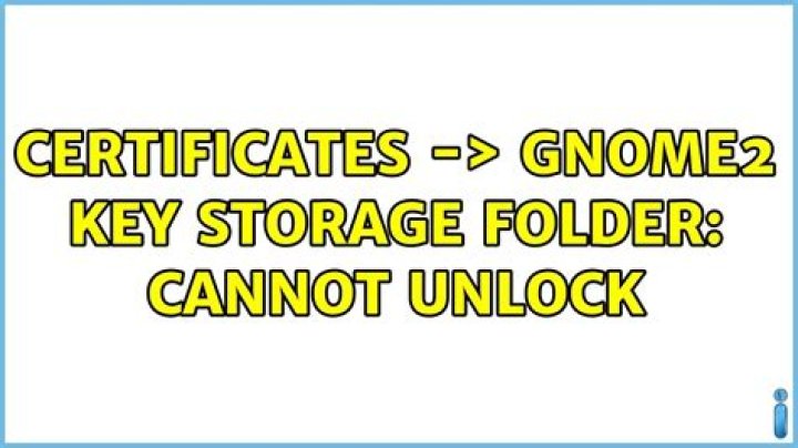 Certificates -> Gnome2 Key Storage folder: cannot unlock