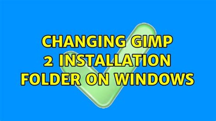 Changing GIMP 2 installation folder on Windows