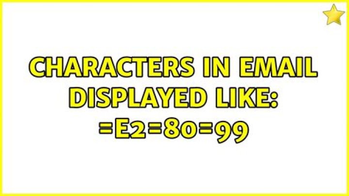 Characters in email displayed like: =E2=80=99