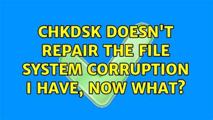 chkdsk doesn't repair the file system corruption I have, now what?