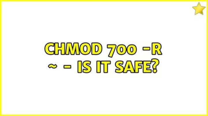 chmod 700 -R ~ - is it safe?