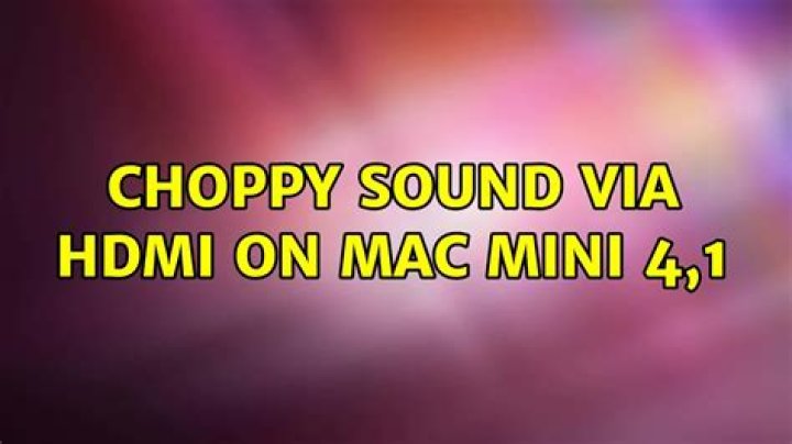 Choppy sound via HDMI on Mac Mini 4,1