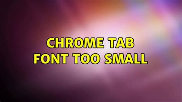 Chrome tab font too small