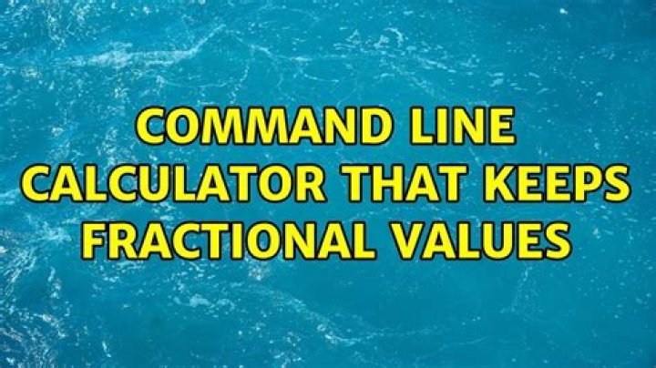 Command line calculator that keeps fractional values