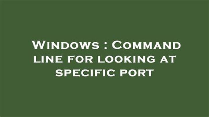 Command line for looking at specific port