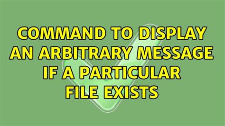 Command to display an arbitrary message if a particular file exists