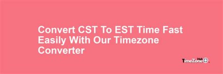 Convert CST to EST with daylight savings time