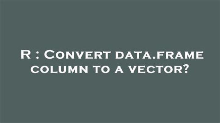 Convert data.frame column to a vector?