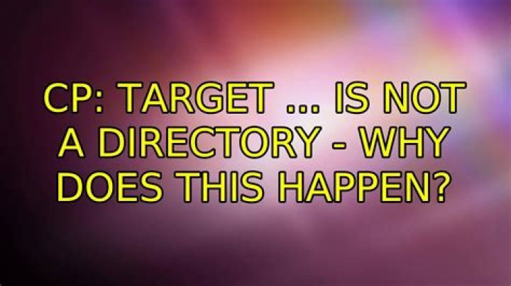 Cp: target is not a directory